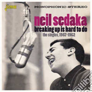 Neil Sedaka - Breaking Up Is Hard To Do: The Singles 1957-1962 cd musicale di Neil Sedaka