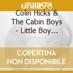 Colin Hicks & The Cabin Boys - Little Boy Blue: The Rock & Roll Years cd