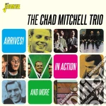 Chad Mitchell Trio (The) - Arrives! In Action & More cd