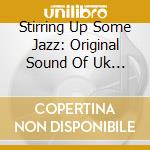 Stirring Up Some Jazz: Original Sound Of Uk Club cd
