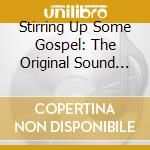 Stirring Up Some Gospel: The Original Sound Of Uk Club Land cd musicale di Terminal Video