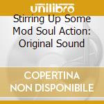 Stirring Up Some Mod Soul Action: Original Sound cd musicale di Jasmine