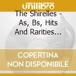 The Shirelles - As, Bs, Hits And Rarities From The Queens Of The Girl Group Sound 1958-1962 cd musicale