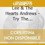 Lee & The Hearts Andrews - Try The Impossible: Singles As & Bs 1954-1962 cd musicale