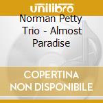 Norman Petty Trio - Almost Paradise cd musicale