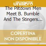 The Piltdown Men Meet B. Bumble And The Stingers - Nut Rockin? And Brontosaurus Stompin? The Singles As & Bs, 1960-1962 cd
