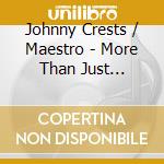 Johnny Crests / Maestro - More Than Just Sixteen Candles cd