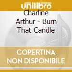 Charline Arthur - Burn That Candle cd