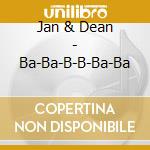 Jan & Dean - Ba-Ba-B-B-Ba-Ba cd