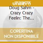 Doug Sahm - Crazy Crazy Feelin: The Definitive Early Doug Sahm cd