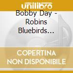 Bobby Day - Robins Bluebirds Buzzards & Orioles: Bobby Day cd