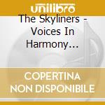 The Skyliners - Voices In Harmony 1958-1962 cd musicale