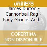 James Burton - Cannonball Rag - Early Groups And Sessions cd