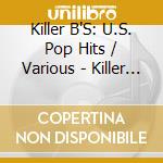 Killer B'S: U.S. Pop Hits / Various - Killer B'S: U.S. Pop Hits / Various cd