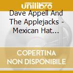 Dave Appell And The Applejacks - Mexican Hat Rock, 1954-1962 cd