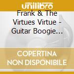 Frank & The Virtues Virtue - Guitar Boogie Shuffle & Other Guitar Greats 55-62 cd