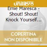 Ernie Maresca - Shout! Shout! Knock Yourself Out! cd