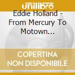 Eddie Holland - From Mercury To Motown 1958-1962 cd