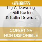 Big Al Downing - Still Rockin & Rollin Down On The Farm cd