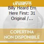 Billy Heard Em Here First: 31 Original / Various cd