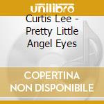 Curtis Lee - Pretty Little Angel Eyes cd