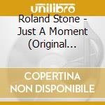 Roland Stone - Just A Moment (Original Album Plus Bonus Tracks) cd