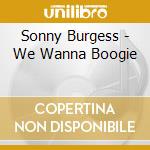 Sonny Burgess - We Wanna Boogie cd