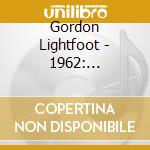 Gordon Lightfoot - 1962: Featuring The Two Tones cd