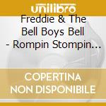 Freddie & The Bell Boys Bell - Rompin Stompin Rock & Roll cd musicale