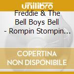 Freddie & The Bell Boys Bell - Rompin Stompin Rock & Roll cd