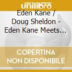 Eden Kane / Doug Sheldon - Eden Kane Meets Doug Sheldon cd