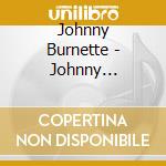 Johnny Burnette - Johnny Burnette And The Rock 'N' Roll Trio - Expanded Edition cd
