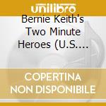 Bernie Keith's Two Minute Heroes (U.S. Edition) / Various cd