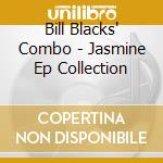 Bill Blacks' Combo - Jasmine Ep Collection cd