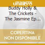Buddy Holly & The Crickets - The Jasmine Ep Collection cd