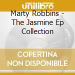 Marty Robbins - The Jasmine Ep Collection cd