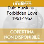 Dale Hawkins - Forbidden Love 1961-1962 cd