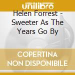 Helen Forrest - Sweeter As The Years Go By cd