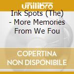Ink Spots (The) - More Memories From We Fou cd