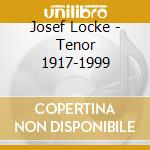 Josef Locke - Tenor 1917-1999 cd musicale di Josef Locke