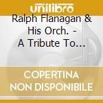 Ralph Flanagan & His Orch. - A Tribute To Glenn Miller