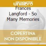 Frances Langford - So Many Memories cd