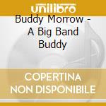 Buddy Morrow - A Big Band Buddy cd