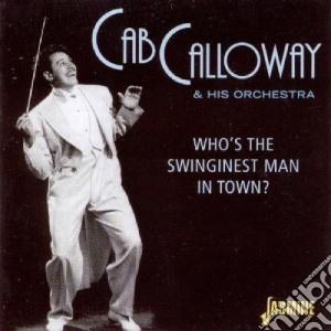 Cab Calloway & His Orchestra - Who's The Swinginest Man cd musicale di Cab Calloway & His Orchestra