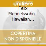 Felix Mendelssohn - Hawaiian Serenaders - We Got Rhythm