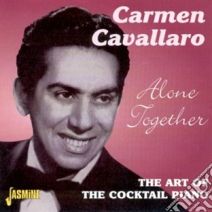 Carmen Cavallaro - Alone Together-The Art Of cd musicale di Carmen Cavallaro