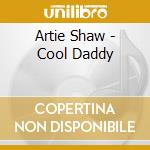 Artie Shaw - Cool Daddy cd