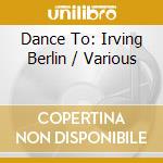 Dance To: Irving Berlin / Various