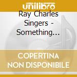 Ray Charles Singers - Something Wonderful cd musicale di Ray Charles Singers