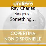 Ray Charles Singers - Something Wonderful